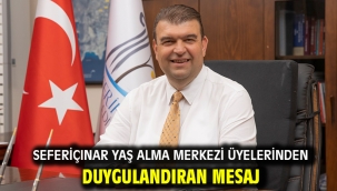 Seferiçınar Yaş Alma Merkezi üyelerinden duygulandıran mesaj