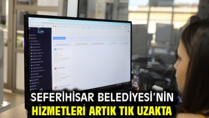 Seferihisar Belediyesi'nin hizmetleri artık tık uzakta