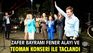 Zafer Bayramı Fener Alayı ve Teoman Konseri İle Taçlandı