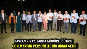 Başkan Kınay, Zabıta Müdürlüğü'nde görev yapan personelle bir araya geldi
