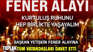 Başkan Yetişkin Fener Alayına Tüm Vatandaşları Davet Etti