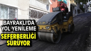 Bayraklı'da yol yenileme seferberliği sürüyor
