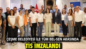 ÇEŞME BELEDİYESİ İLE TÜM BEL-SEN ARASINDA TİS İMZALANDI