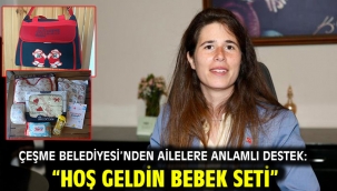 Çeşme Belediyesi'nden Ailelere Anlamlı Destek: "Hoş Geldin Bebek Seti"