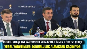 Cumhurbaşkanı Yardımcısı Yılmaz'dan İzmir Körfezi çıkışı: Yerel yönetimler sorumluluk almaktan kaçınıyor