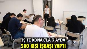 İş'te Konak'la 3 ayda 300 kişi işbaşı yaptı
