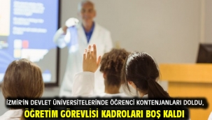 İzmir'in devlet üniversitelerinde öğrenci kontenjanları doldu, öğretim görevlisi kadroları boş kaldı