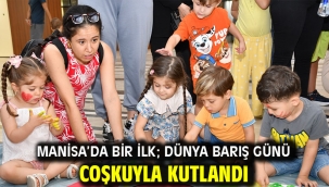 Manisa'da Bir İlk; Dünya Barış Günü Coşkuyla Kutlandı