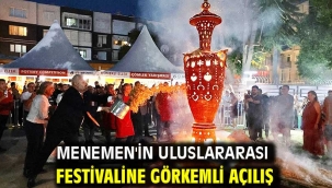 MENEMEN'İN ULUSLARARASI FESTİVALİNE GÖRKEMLİ AÇILIŞ