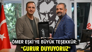 Ömer Eşki'ye büyük teşekkür: "Gurur duyuyoruz"