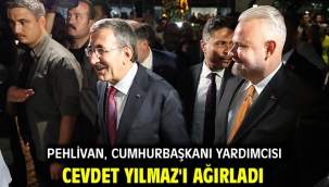 PEHLİVAN, CUMHURBAŞKANI YARDIMCISI CEVDET YILMAZ'I AĞIRLADI