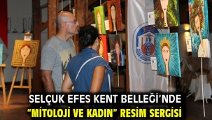 Selçuk Efes Kent Belleği'nde "Mitoloji ve Kadın" Resim Sergisi