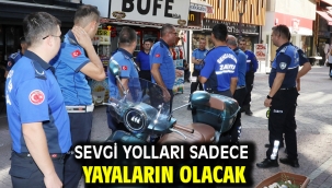 Sevgi Yolları Sadece Yayaların Olacak