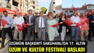 Üzümün Başkenti Saruhanlı'da 17. Altın Üzüm ve Kültür Festivali Başladı
