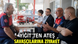 Yiğit'ten ateş savaşçılarına ziyaret