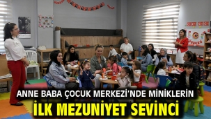 Anne Baba Çocuk Merkezi'nde Miniklerin İlk Mezuniyet Sevinci