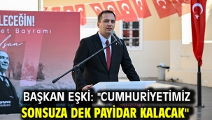 Başkan Eşki: "Cumhuriyetimiz sonsuza dek payidar kalacak"
