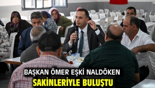 Başkan Ömer Eşki Naldöken sakinleriyle buluştu
