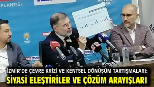 İzmir'de Çevre Krizi ve Kentsel Dönüşüm Tartışmaları: Siyasi Eleştiriler ve Çözüm Arayışları