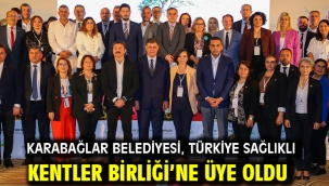 Karabağlar Belediyesi, Türkiye Sağlıklı Kentler Birliği'ne üye oldu