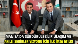 Manisa'da Sürdürülebilir Ulaşım ve Akıllı Şehirler Vizyonu için İlk İmza Atıldı