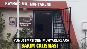 Yunusemre'den Muhtarlıklara Bakım Çalışması