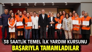 38 saatlik temel ilk yardım kursunu başarıyla tamamladılar.