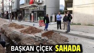 Başkan Çiçek Sahada