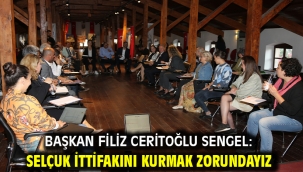 Başkan Filiz Ceritoğlu Sengel: Selçuk İttifakını kurmak zorundayız