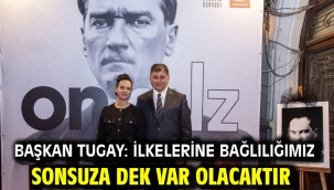 Başkan Tugay: İlkelerine bağlılığımız sonsuza dek var olacaktır