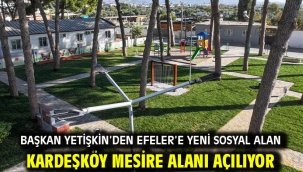 Başkan Yetişkin'den Efeler'e Yeni Sosyal Alan Kardeşköy Mesire Alanı Açılıyor