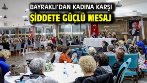 Bayraklı'dan kadına karşı şiddete güçlü mesaj