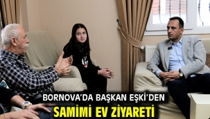 Bornova'da Başkan Eşki'den samimi ev ziyareti