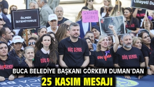 Buca Belediye Başkanı Görkem Duman'dan 25 Kasım mesajı