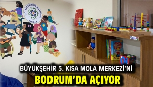 Büyükşehir 5. Kısa Mola Merkezi'ni Bodrum'da Açıyor