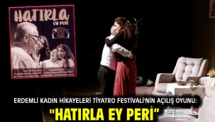 Erdemli Kadın Hikayeleri Tiyatro Festivali'nin açılış oyunu: "Hatırla Ey Peri"