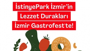 İstinyePark İzmir Lezzetleri İzmir Gastro Fest'te…