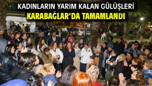 Kadınların Yarım Kalan Gülüşleri Karabağlar'da Tamamlandı