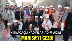 Kırkağaçlı Kadınlar Adım Adım Manisa'yı Gezdi