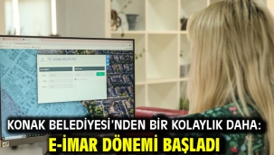Konak Belediyesi'nden bir kolaylık daha: E-İmar dönemi başladı