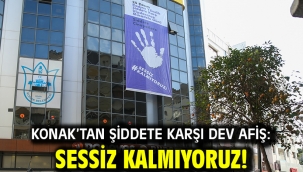 Konak'tan şiddete karşı dev afiş: Sessiz kalmıyoruz!