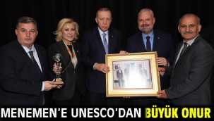 MENEMEN'E UNESCO'DAN BÜYÜK ONUR