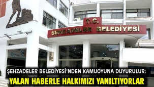 Şehzadeler Belediyesi'nden Kamuoyuna Duyurulur: Yalan Haberle Halkımızı Yanıltıyorlar