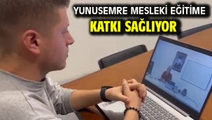 Yunusemre Mesleki Eğitime Katkı Sağlıyor