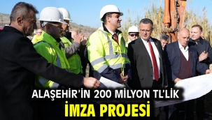 Alaşehir'in 200 milyon TL'lik imza projesi