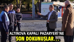 Altınova Kapalı Pazaryeri'ne son dokunuşlar…