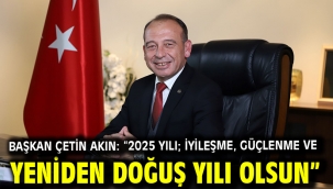 Başkan Çetin Akın: "2025 yılı; iyileşme, güçlenme ve yeniden doğuş yılı olsun"