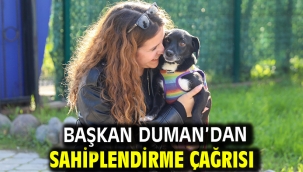 Başkan Duman'dan sahiplendirme çağrısı