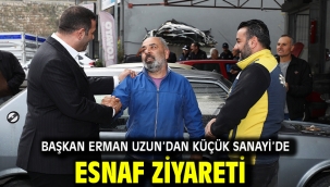 Başkan Erman Uzun'dan Küçük Sanayi'de Esnaf Ziyareti
