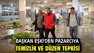 Başkan Eşki'den pazarcıya temizlik ve düzen tepkisi